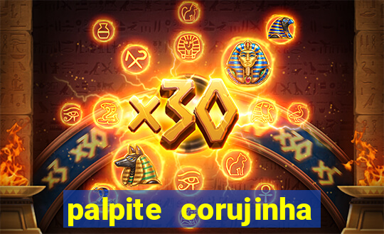 palpite corujinha de hoje